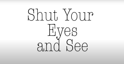 Shut Your Eyes and See